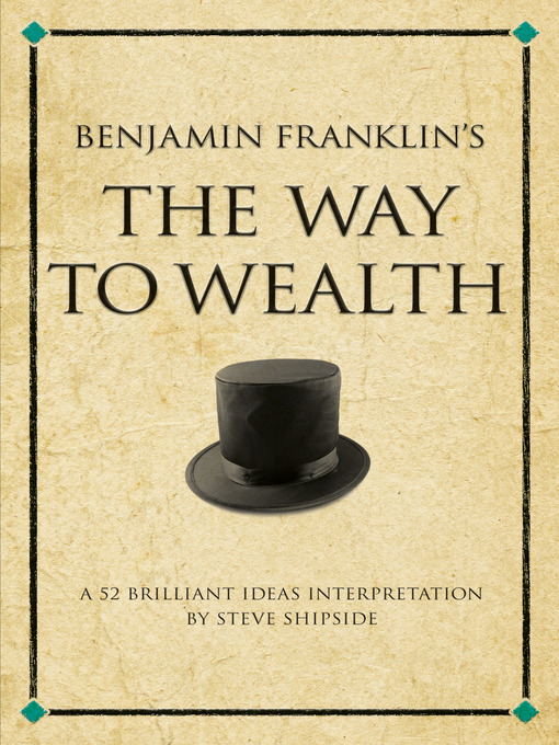 Benjamin Franklin's The Way to Wealth (eBook): A 52 Brilliant Ideas Interpretation